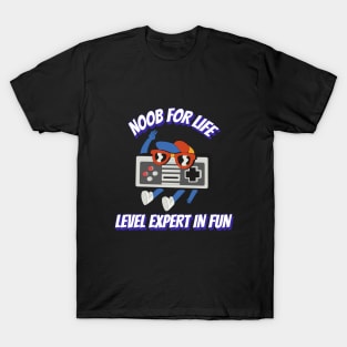 Noob for Life, Level Expert in Fun T-Shirt